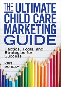 The Ultimate Child Care Marketing Guide