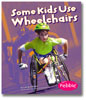 Some Kids Use Wheelchairs