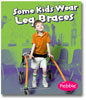 Some Kids Wear Leg Braces