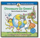 Dinosaurs Go Green!