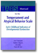 Temperament and Atypical Behavior Scale (TABS) Manual