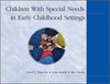 Children with Special Needs in Early Childhood Settings