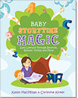 Baby Storytime Magic: Active Early Literacy Through Bounces, Rhymes, Tickles and More