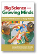 Big Science for Growing Minds