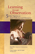 Learning Through Observation: Video Vignettes to Spark Reflection and Discussion DVD