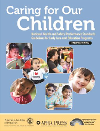 Caring for Our Children: National Health and Safety Performance Stds; Guidelines for Early Care and Education Programs, Fourth Edition