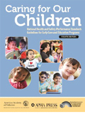 Caring for Our Children: National Health and Safety Performance Stds; Guidelines for Early Care and Education Programs, Fourth Edition
