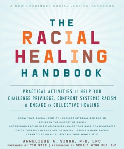 The Racial Healing Handbook: Practical Activities to Help You Challenge Privilege, Confront Systemic Racism, and Engage in Collective Healing (Social Justice Handbook)