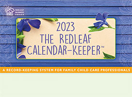 Redleaf Calendar-Keeper 2023: A Record-Keeping System for Family Child Care Professionals
