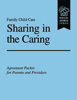 Sharing in the Caring, [5 sets]: Family Child Care Parent-Provider Agreement Packet