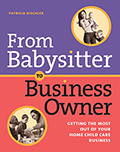 From Babysitter to Business Owner: Getting the Most Out of Your Home Child Care Business