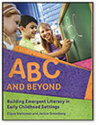 ABC and Beyond: Building Emergent Literacy in Early Childhood Settings