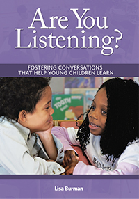 Are You Listening?: Fostering Conversations That Help Young Children Learn