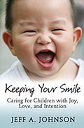 Keeping Your Smile: Caring for Children with Joy, Love, and Intention