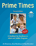 Prime Times, 2nd Edition: A Handbook for Excellence in Infant and Toddler Programs