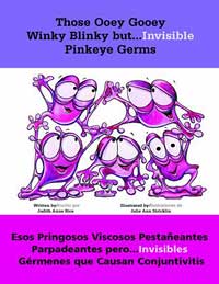 Those Ooey Gooey Winky Blinky but . . . Invisible Pinkeye Germs/Esos pringosos viscosos pestañeantes parpadeantes pero . . . invisibles gérmenes que causan conjuntivitis