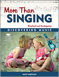 More Than Singing: Discovering Music in Preschool and Kindergarten