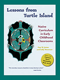 Lessons From Turtle Island: Native Curriculum in Early Childhood Classrooms