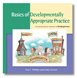Basics of Developmentally Appropriate Practice Introduction for Teachers of Kindergarten