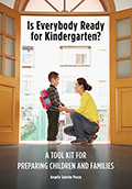 Is Everybody Ready for Kindergarten?: A Tool Kit for Preparing Children and Families