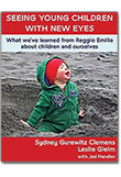 Seeing Young Children with New Eyes:What We've Learned from Reggio Emilia about Children and Ourselves
