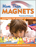 More Than Magnets: Exploring the Wonders of Science in Preschool and Kindergarten
