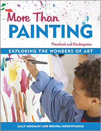 More Than Painting: Exploring the Wonders of Art in Preschool and Kindergarten