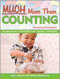 Much More Than Counting: More Math Activities for Preschool and Kindergarten