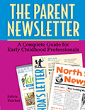 The Parent Newsletter: A Complete Guide for Early Childhood Professionals