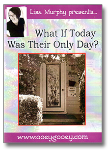 What if Today Was Their Only Day DVD