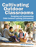 Cultivating Outdoor Classrooms: Designing and Implementing Child-Centered Learning Environments