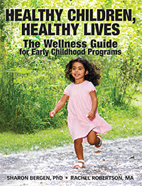 Healthy Children, Healthy Lives The Wellness Guide for Early Childhood Programs