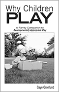 Why Children Play: A Family Companion to Developmentally Appropriate Play