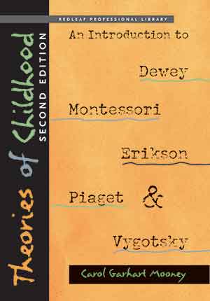 Theories of Childhood, Second Edition: An Introduction to Dewey, Montessori, Erikson, Piaget & Vygotsky