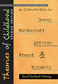 Theories of Childhood, Second Edition: An Introduction to Dewey, Montessori, Erikson, Piaget & Vygotsky
