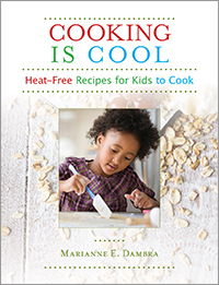 Cooking Is Cool: Heat-Free Recipes for Kids To Cook by Marianne Dambra
