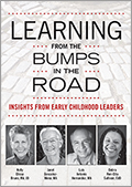 Learning From the Bumps in the Road: Insights From Early Childhood Leaders