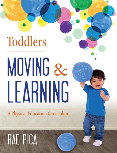 Toddlers Moving & Learning: A Physical Education Curriculum