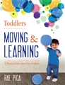 Toddlers Moving & Learning: A Physical Education Curriculum