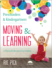 Preschoolers and Kindergartners Moving and Learning:A Physical Education Curriculum