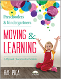 Preschoolers and Kindergartners Moving and Learning:A Physical Education Curriculum