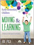Early Elementary Children Moving & Learning: A Physical Education Curriculum