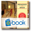 Pedagogy and Space (e-book): Design Inspirations for Early Childhood Classrooms