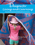 Designs for Living and Learning, Second Edition: Transforming Early Childhood Environments