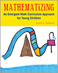 Mathematizing: An Emergent Math Curriculum Approach for Young Children