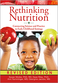 Rethinking Nutrition, Revised: Connecting Science and Practice in Early Childhood Settings