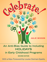 Celebrate! 2nd Edition: An Anti-Bias Guide to Including Holidays in Early Childhood Programs