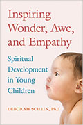 Inspiring Wonder, Awe, and Empathy: Spiritual Development in Young Children