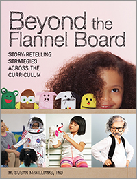 Beyond the Flannel Board: Story-Retelling Strategies Across the Curriculum