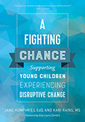 A Fighting Chance: Supporting Young Children Experiencing Disruptive Change